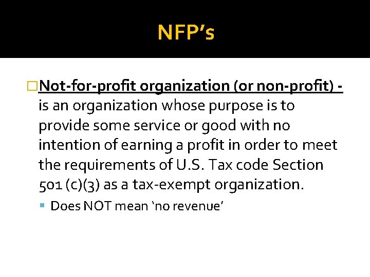 NFP’s �Not-for-profit organization (or non-profit) - is an organization whose purpose is to provide