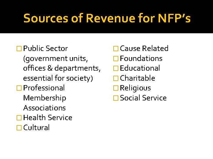 Sources of Revenue for NFP’s � Public Sector (government units, offices & departments, essential Sources of Revenue for NFP’s � Public Sector (government units, offices & departments, essential