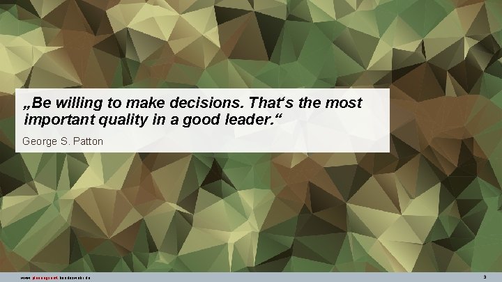 „Be willing to make decisions. That‘s the most important quality in a good leader.