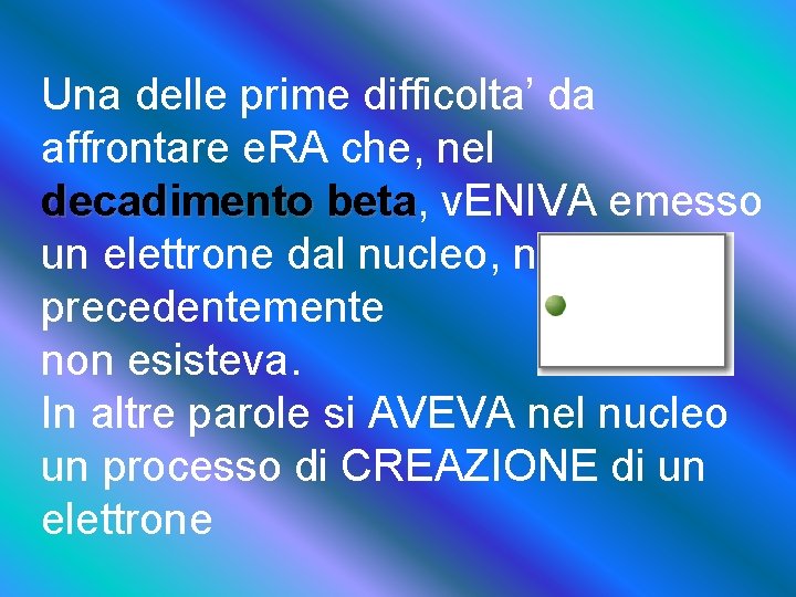 Una delle prime difficolta’ da affrontare e. RA che, nel decadimento beta, beta v.
