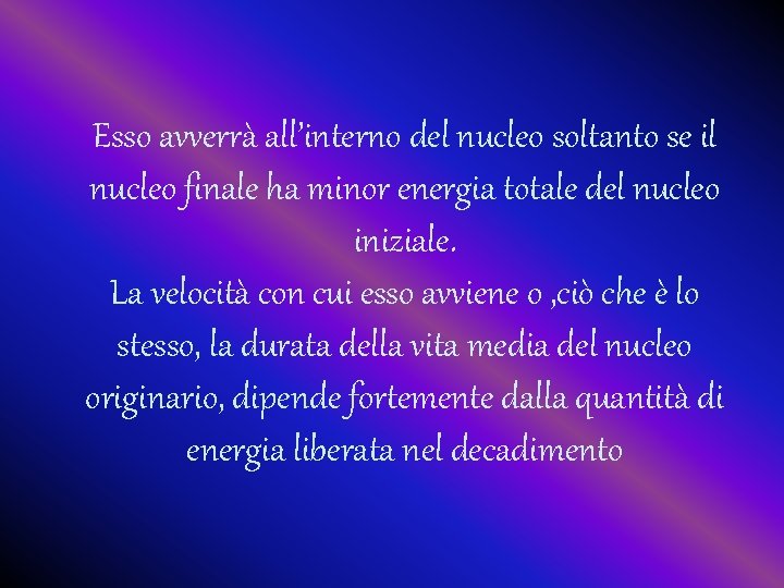 Esso avverrà all’interno del nucleo soltanto se il nucleo finale ha minor energia totale
