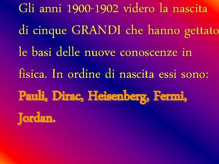 Gli anni 1900 -1902 videro la nascita di cinque GRANDI che hanno gettato le
