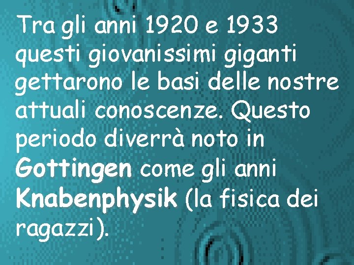 Tra gli anni 1920 e 1933 questi giovanissimi giganti gettarono le basi delle nostre