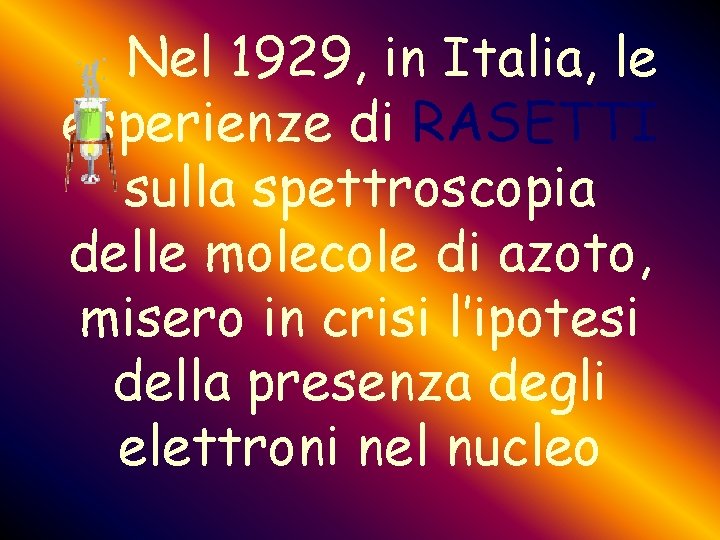 Nel 1929, in Italia, le esperienze di RASETTI sulla spettroscopia delle molecole di azoto,