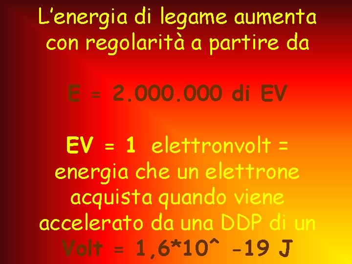 L’energia di legame aumenta con regolarità a partire da E = 2. 000 di
