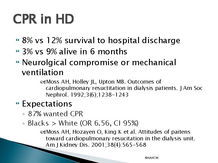 CPR in HD 8% vs 12% survival to hospital discharge 3% vs 9% alive