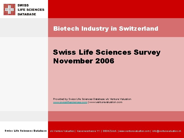 Biotech Industry in Switzerland Swiss Life Sciences Survey November 2006 Provided by Swiss Life