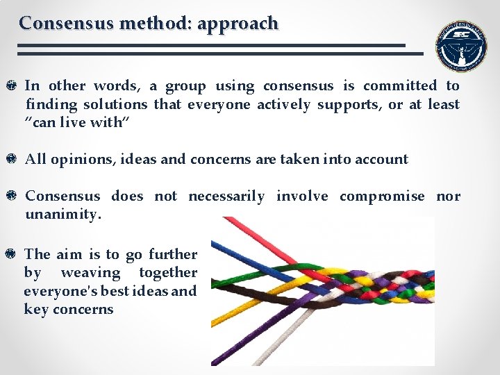 Consensus method: approach In other words, a group using consensus is committed to finding