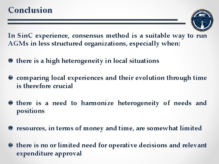 Conclusion In Sin. C experience, consensus method is a suitable way to run AGMs