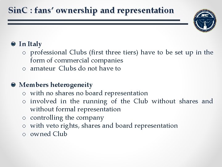 Sin. C : fans’ ownership and representation In Italy o professional Clubs (first three