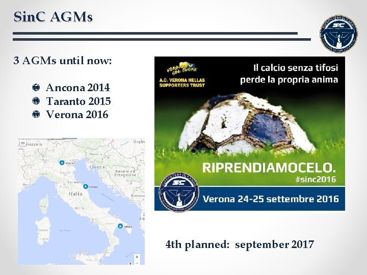 Sin. C AGMs 3 AGMs until now: Ancona 2014 Taranto 2015 Verona 2016 4