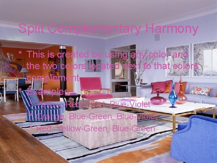 Split Complementary Harmony * This is created by using any color and the two