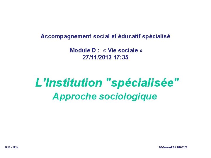 Accompagnement social et éducatif spécialisé Module D : « Vie sociale » 27/11/2013 17: