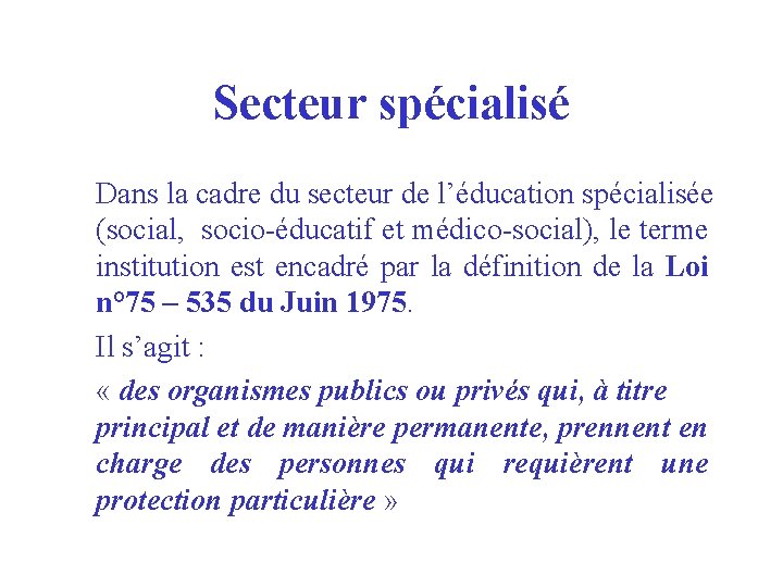 Secteur spécialisé Dans la cadre du secteur de l’éducation spécialisée (social, socio-éducatif et médico-social),