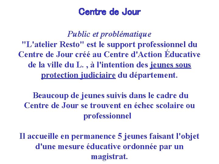 Centre de Jour Public et problématique "L'atelier Resto" est le support professionnel du Centre