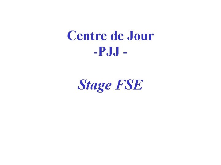 Centre de Jour -PJJ - Stage FSE 