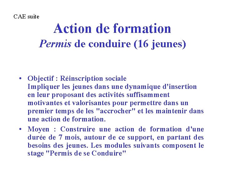 CAE suite Action de formation Permis de conduire (16 jeunes) • Objectif : Réinscription