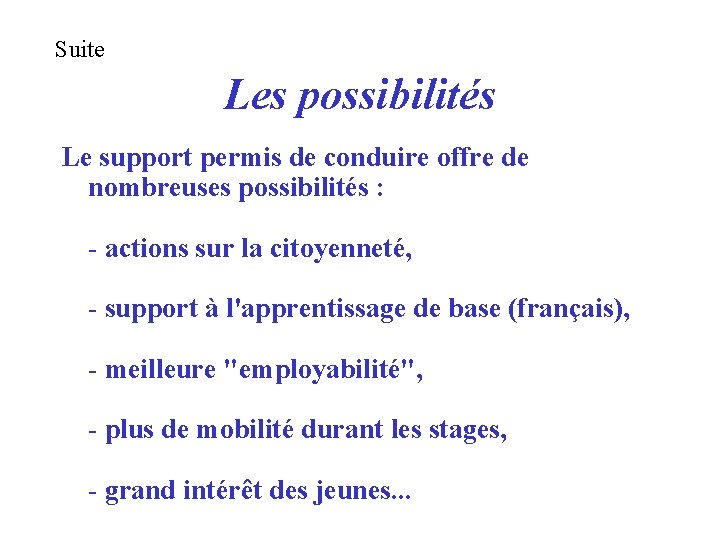 Suite Les possibilités Le support permis de conduire offre de nombreuses possibilités : -