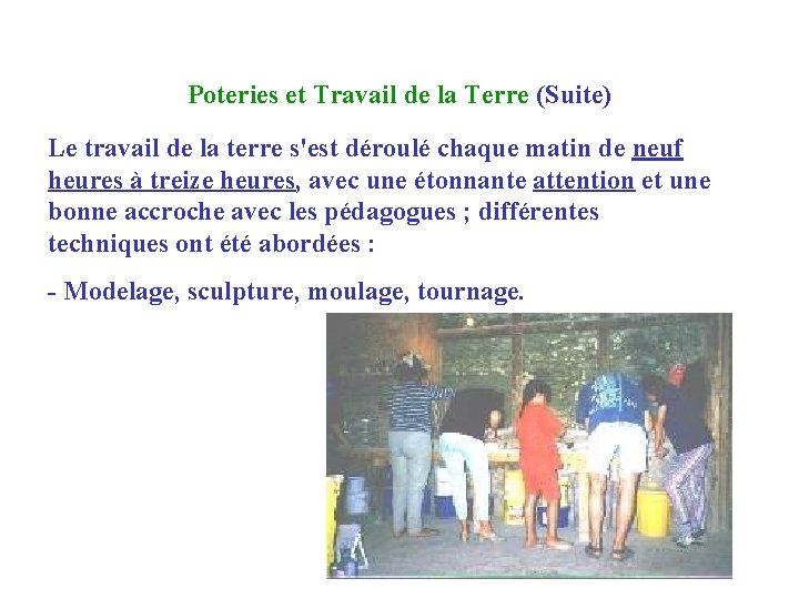 Poteries et Travail de la Terre (Suite) Le travail de la terre s'est déroulé