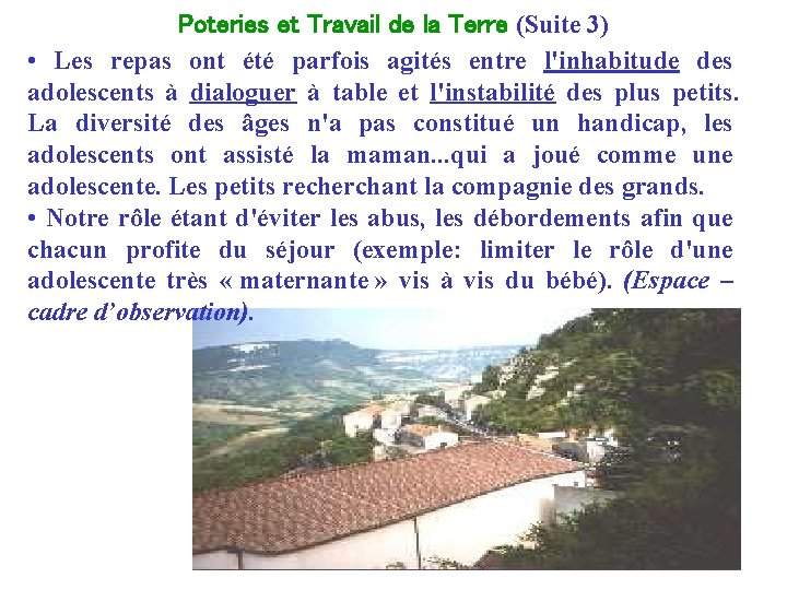 Poteries et Travail de la Terre (Suite 3) • Les repas ont été parfois