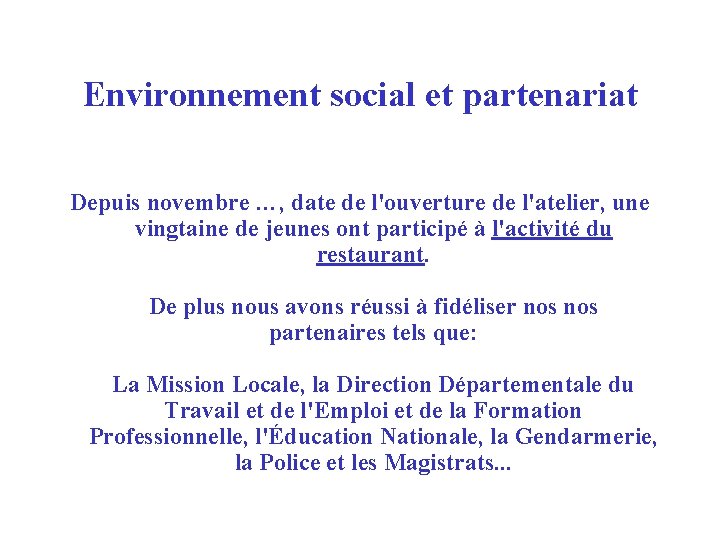 Environnement social et partenariat Depuis novembre …, date de l'ouverture de l'atelier, une vingtaine