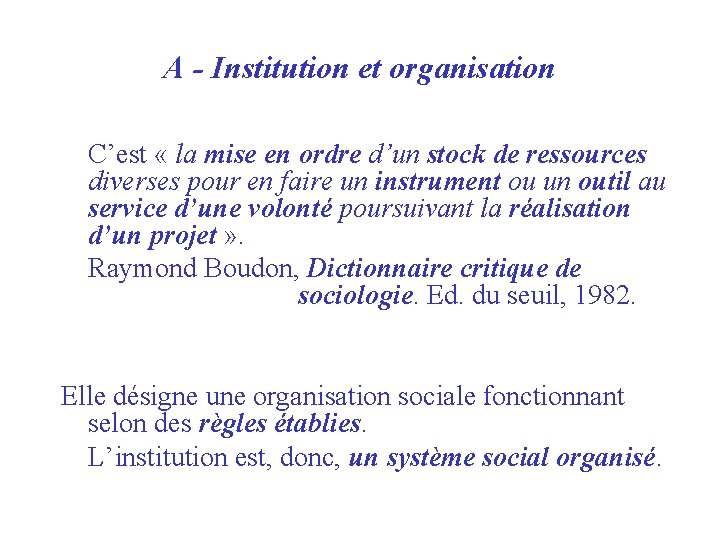 A - Institution et organisation C’est « la mise en ordre d’un stock de