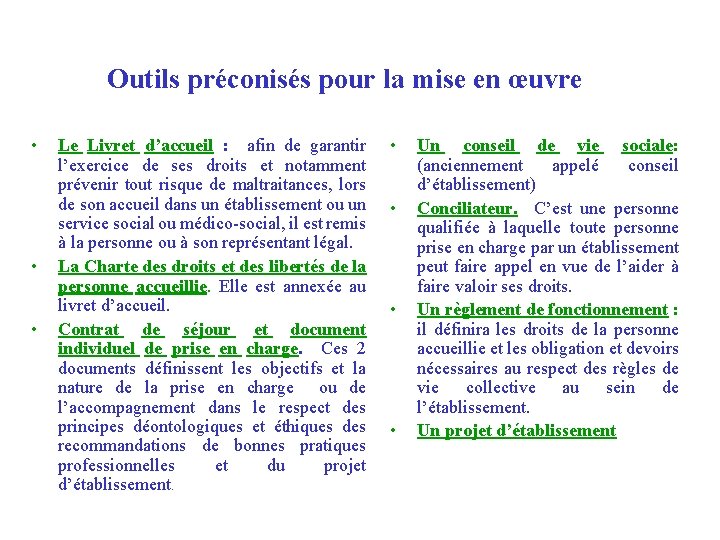 Outils préconisés pour la mise en œuvre • • • Le Livret d’accueil :