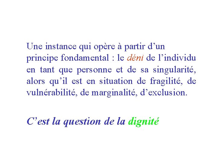 Une instance qui opère à partir d’un principe fondamental : le déni de l’individu