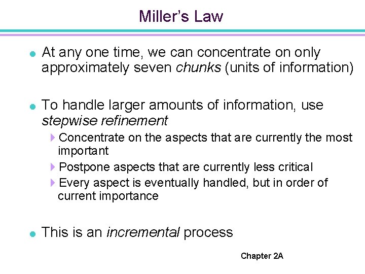 Miller’s Law = At any one time, we can concentrate on only approximately seven