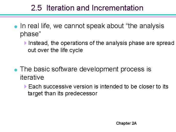 2. 5 Iteration and Incrementation = In real life, we cannot speak about “the