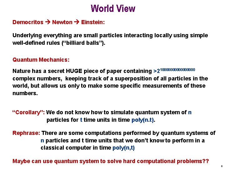 World View Democritos Newton Einstein: Underlying everything are small particles interacting locally using simple