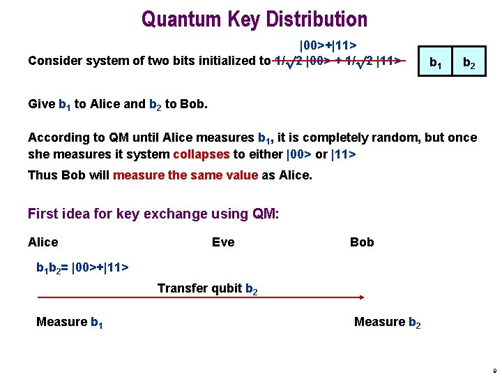 Quantum Key Distribution |00>+|11> Consider system of two bits initialized to 1/p 2 |00>