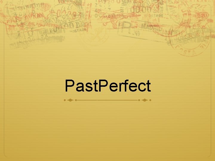 Past. Perfect 