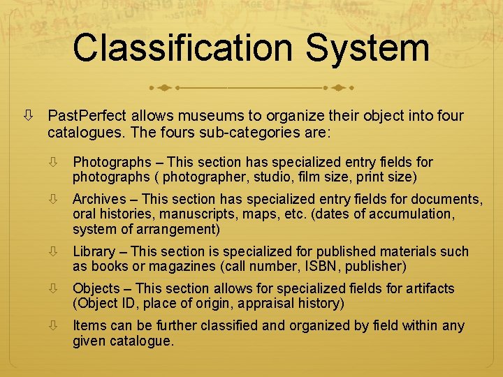 Classification System Past. Perfect allows museums to organize their object into four catalogues. The