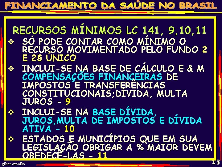 RECURSOS MÍNIMOS LC 141, 9, 10, 11 v SÓ PODE CONTAR COMO MÍNIMO O