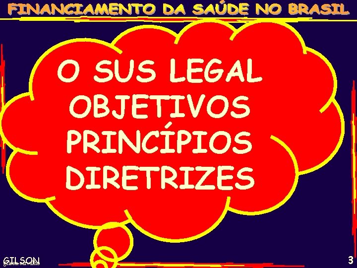 O SUS LEGAL OBJETIVOS PRINCÍPIOS DIRETRIZES GILSON gilson carvalho 3 