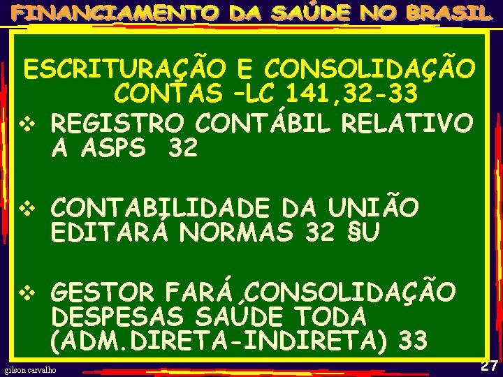 ESCRITURAÇÃO E CONSOLIDAÇÃO CONTAS –LC 141, 32 -33 v REGISTRO CONTÁBIL RELATIVO A ASPS