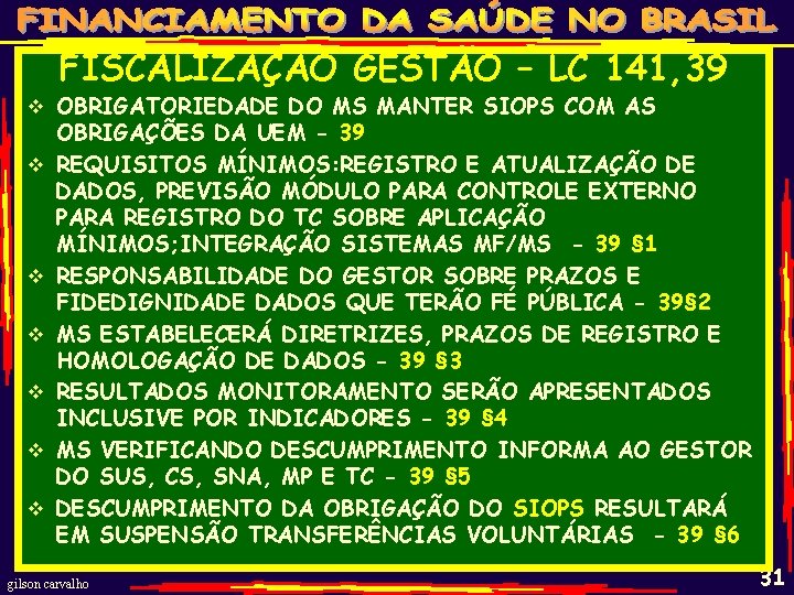 FISCALIZAÇÃO GESTÃO – LC 141, 39 v OBRIGATORIEDADE DO MS MANTER SIOPS COM AS