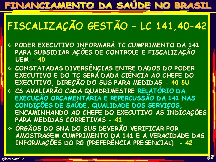 FISCALIZAÇÃO GESTÃO – LC 141, 40 -42 v PODER EXECUTIVO INFORMARÁ TC CUMPRIMENTO DA