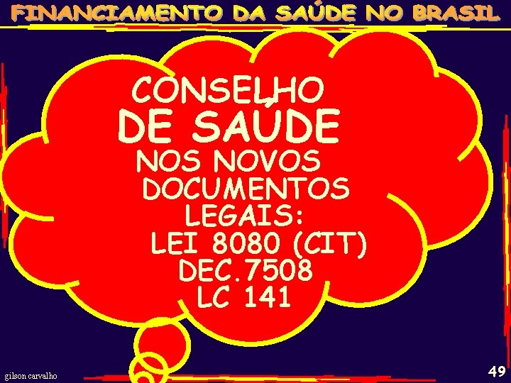 CONSELHO DE SAÚDE NOS NOVOS DOCUMENTOS LEGAIS: LEI 8080 (CIT) DEC. 7508 LC 141