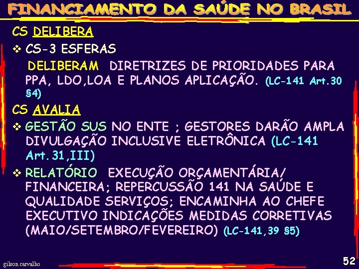 CS DELIBERA v CS-3 ESFERAS DELIBERAM DIRETRIZES DE PRIORIDADES PARA PPA, LDO, LOA E