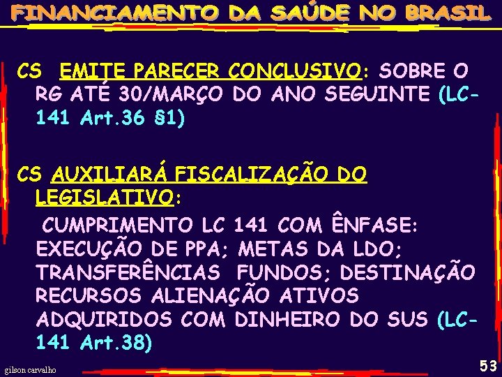 CS EMITE PARECER CONCLUSIVO: SOBRE O RG ATÉ 30/MARÇO DO ANO SEGUINTE (LC 141