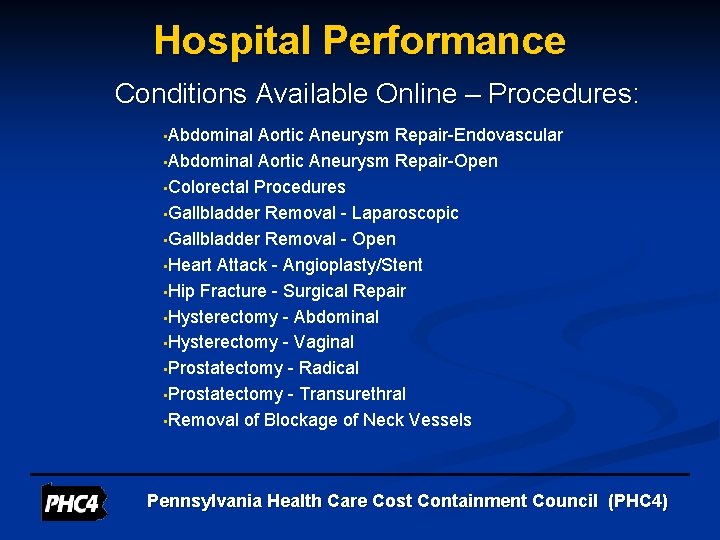 Hospital Performance Conditions Available Online – Procedures: • Abdominal Aortic Aneurysm Repair-Endovascular • Abdominal