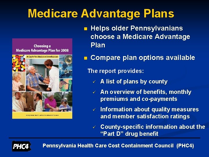 Medicare Advantage Plans n Helps older Pennsylvanians choose a Medicare Advantage Plan n Compare