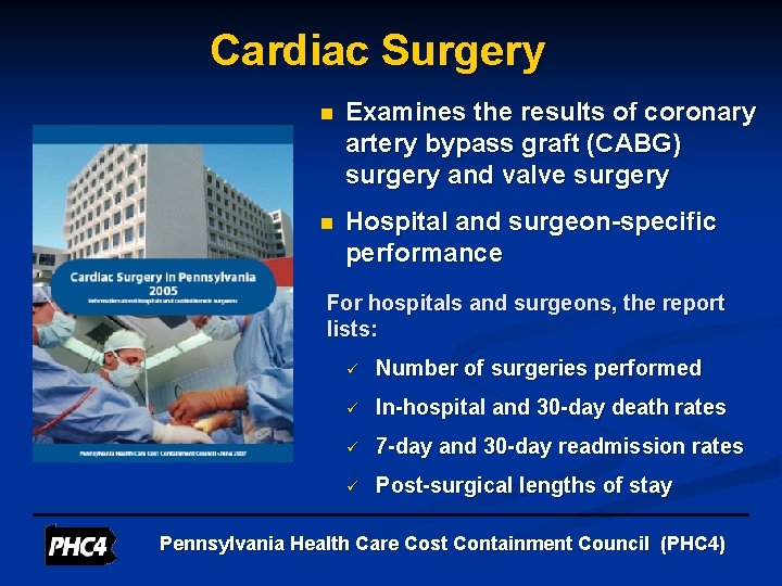 Cardiac Surgery n Examines the results of coronary artery bypass graft (CABG) surgery and