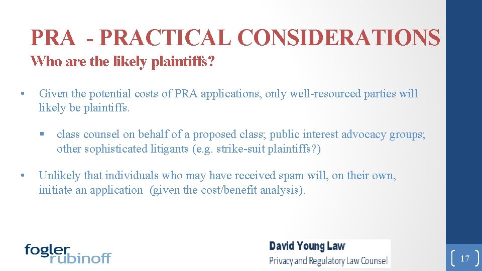PRA - PRACTICAL CONSIDERATIONS Who are the likely plaintiffs? • Given the potential costs