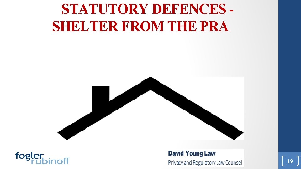 STATUTORY DEFENCES SHELTER FROM THE PRA 19 