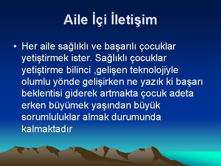Aile İçi İletişim • Her aile sağlıklı ve başarılı çocuklar yetiştirmek ister. Sağlıklı çocuklar