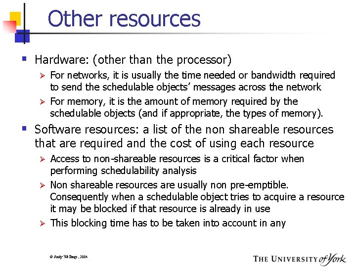 Other resources § Hardware: (other than the processor) For networks, it is usually the