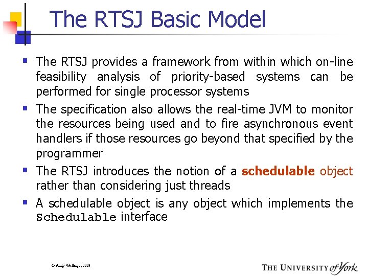 The RTSJ Basic Model § The RTSJ provides a framework from within which on-line